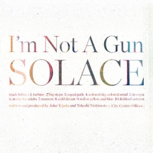 I’m Not A Gun – Solace (2010)