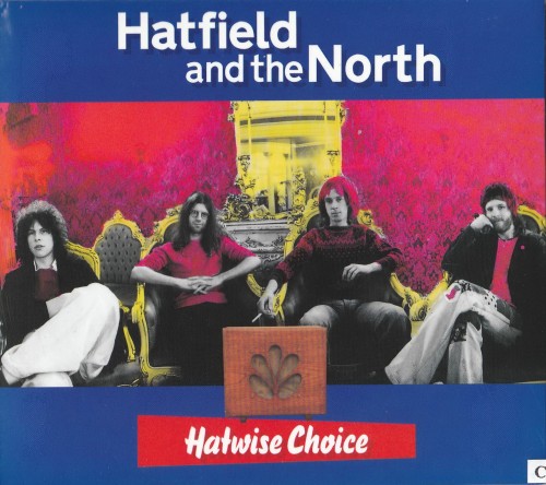 (Canterbury / Progressive rock) Hatfield and the North - Hatwise Choice - Archive Recordings 1973-1975, Volume 1 - 2005, FLAC (image+.cue) lossless