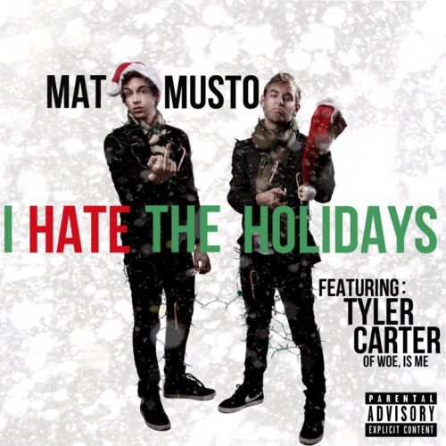 mat musto ft. tyler carter of woe, is me - i hate the holidays (single) [2010]