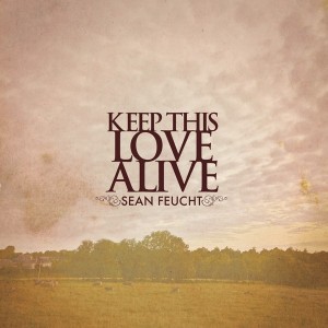 Sean Feucht – Keep This Love Alive (2011)
