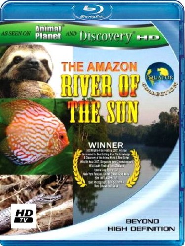 Амазонка: Солнечная река / The Amazon: River of the Sun (2009) BDRip 720p