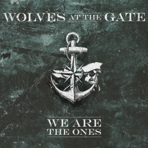 Wolves At The Gate - We Are The Ones [2011]