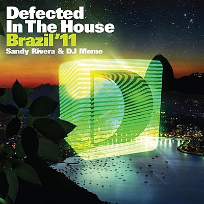 Defected In The House Brazil ’11 - mixed by Sandy Rivera & DJ Meme
