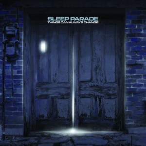Sleep Parade - Things Can Always Change (2008)