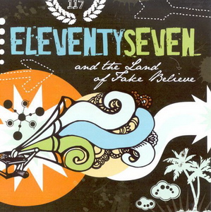 EleventySeven - And The Land Of Fake Believe (2006)