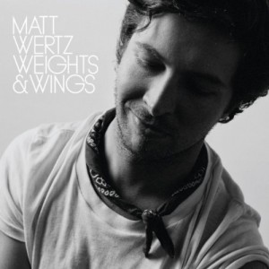 Matt Wertz – Weights And Wings (2011)