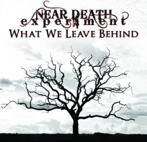 Near Death Experiment - What We Leave Behind (2011)