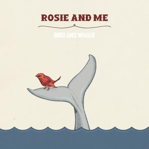 Rosie and Me - Bird and Whale (EP) (2010)