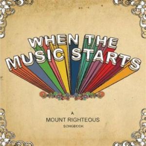Mount Righteous - When the Music Starts (2008)