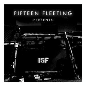 Fifteen Fleeting - :Presents: (2011)
